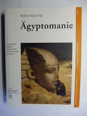 Ägyptomanie - Europäische Ägyptenimagination (Ägypten-imagination) von der Antike bis heute *. - Seipel (Hg.), Wilfried