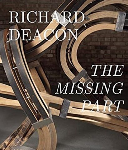 Richard Deacon. The Missing Part. - Retrospective. (deutsche Ausgabe) - Richard Deacon