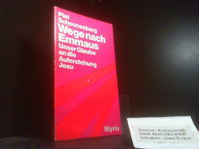 Wege nach Emmaus : unser Glaube an d. Auferstehung Jesu. - Schoonenberg, Piet