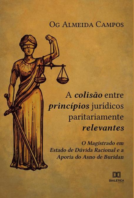 A Colisão entre Princípios Jurídicos Paritariamente Relevantes - Og Almeida Campos