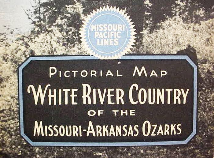 Pictorial Map / White River Country / Of The / Missouri Arkansas