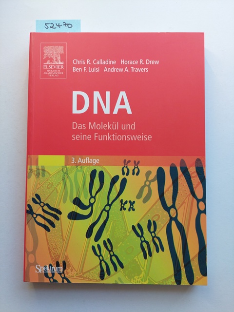 DNA : das Molekül und seine Funktionsweise Cris R. Calladine . Aus dem Engl. übers. von Jorunn Wissmann - Calladine, C. R. (Mitwirkender) und Jorunn Wissmann