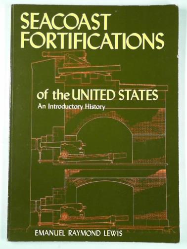 Seacoast fortifications of the United States - LEWIS, Emanuel Raymond