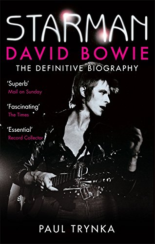 Starman: David Bowie - The Definitive Biography - Paul Trynka