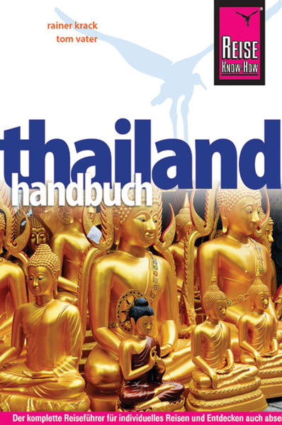 Reise Know-How Thailand Reisehandbuch: Reiseführer für individuelles Entdecken - Krack, Rainer und Tom Vater