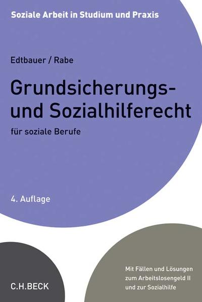 Grundsicherungs- und Sozialhilferecht für soziale Berufe : Mit Fällen und Lösungen zum Arbeitslosengeld II und zur Sozialhilfe (Soziale Arbeit in Studium und Praxis) : - Edtbauer, Richard und Winfried Kievel