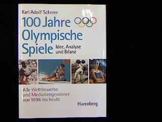 100 Jahre Olympische Spiele. Idee, Analyse und Bilanz. - Scherer, Karl Adolf