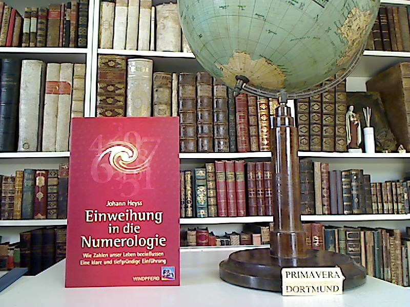 Einweihung in die Numerologie. Wie Zahlen unser Leben beeinflussen. Eine klare und tiefgründige Einführung. - Heyss, Johann