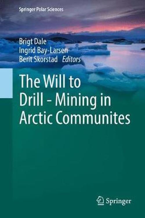 Will to Drill - Mining in Arctic Communites (Hardcover) - Brigt Dale