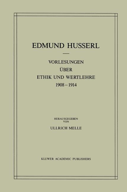 Vorlesungen über Ethik und Wertlehre 1908-1914 - Edmund Husserl|Ullrich Melle