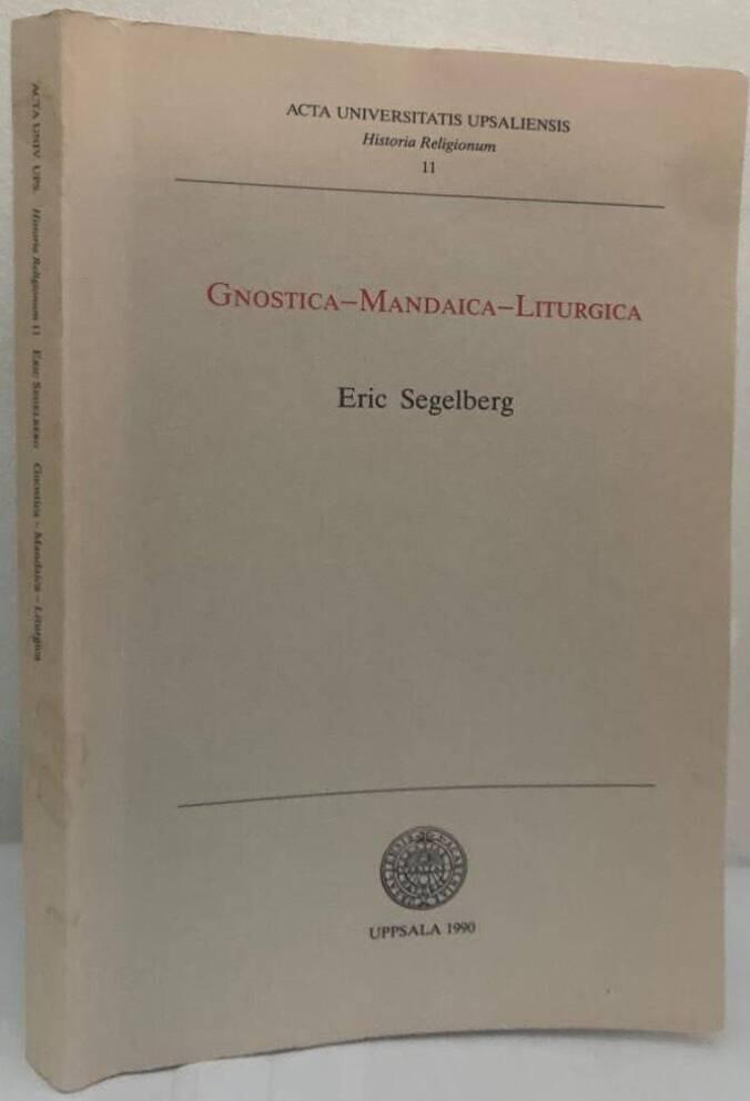 Gnostica - mandaica - liturgica. Opera eius ipsius selecta & collecta septuagenario Erico Segelberg oblata - Segelberg, Eric. Bergman, Jan, Jan Hjärpe & Per Ström (eds.)