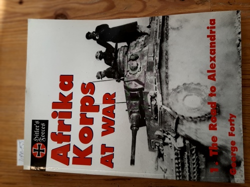 Afrika Korps at War: The Road to Alexandria (Hitler's Forces Series) - Forty, George