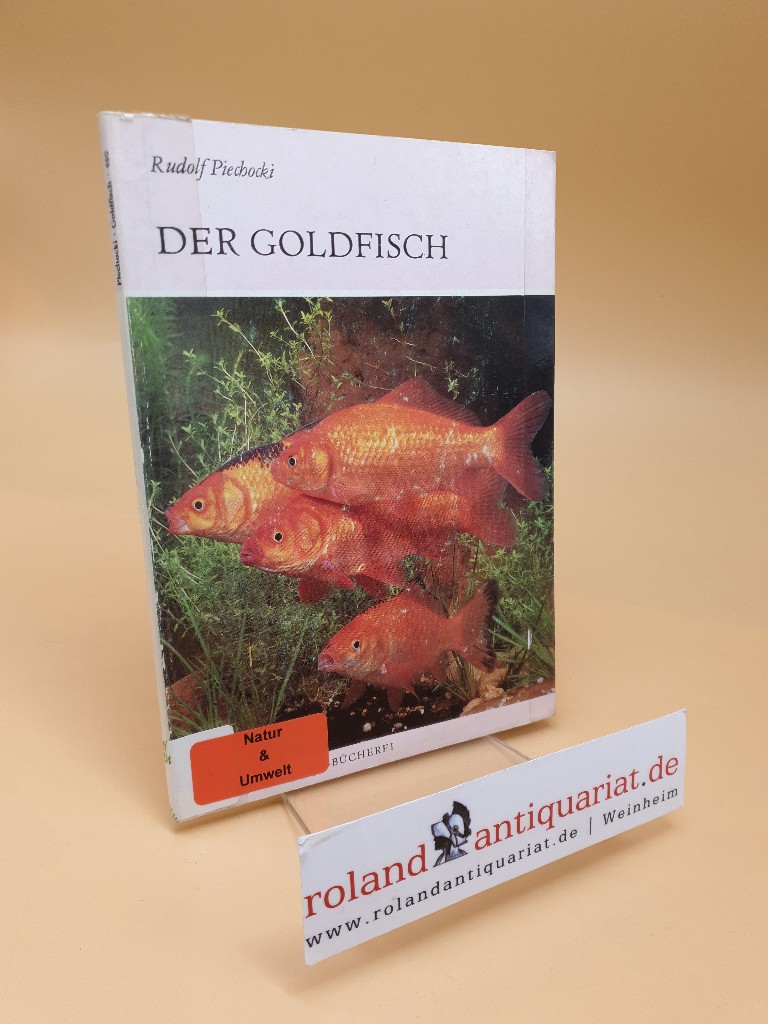 Der Goldfisch und seine Varietäten ; (Carassius auratus auratus) - Piechocki, Rudolf