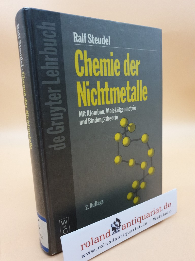 Chemie der Nichtmetalle: Mit Atombau, Molekülgeometrie und Bindungstheorie (De Gruyter Lehrbuch) mit Atombau, Molekülgeometrie und Bindungstheorie - Steudel, Ralf und Yana Drodzdova