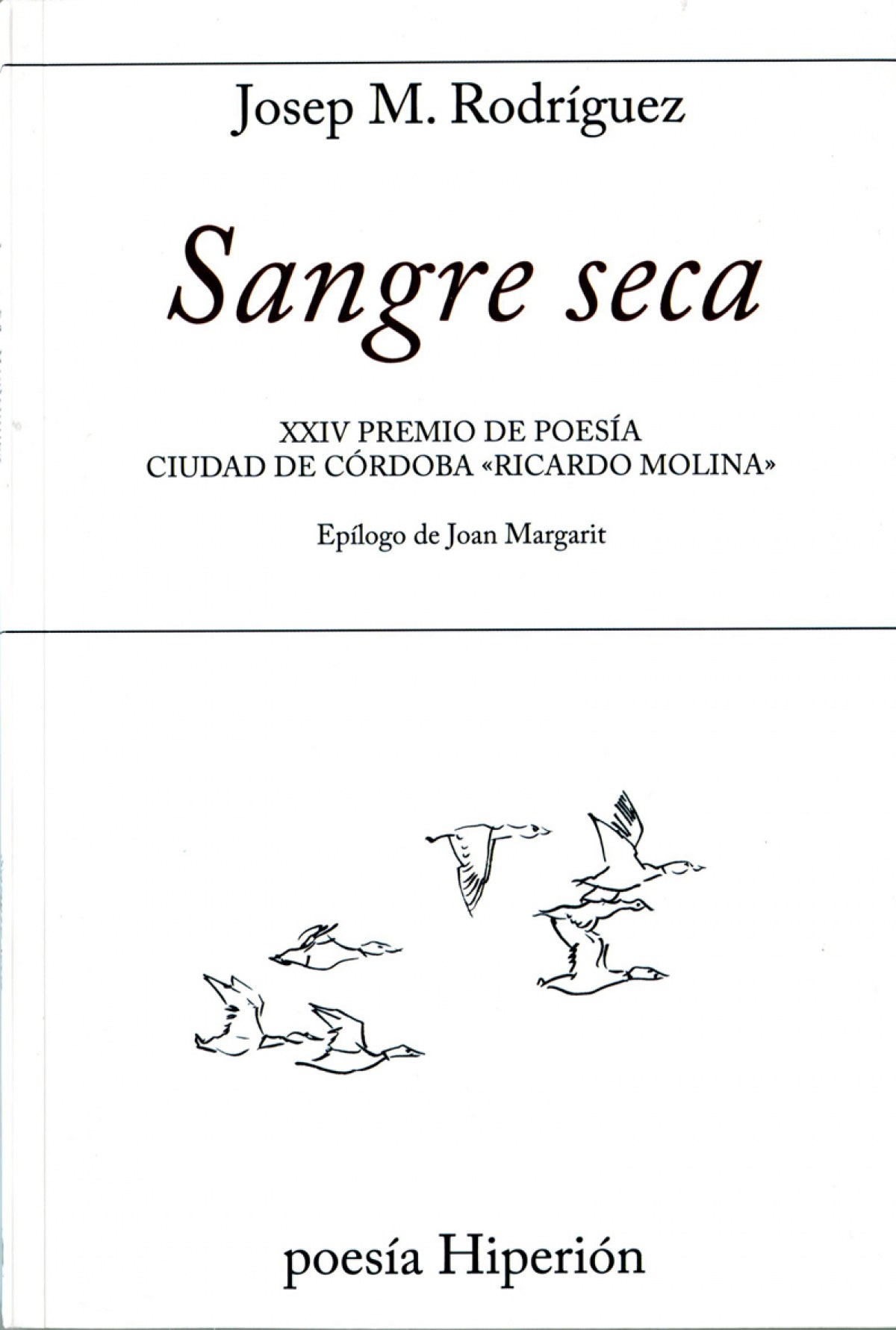 SANGRE SECA, 712 XXIV Premio de poes¡a Ciudad de Córdoba «Ricardo Molina» - Rodriguez, Jose M.