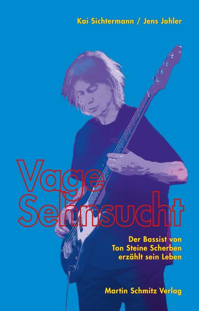 Vage Sehnsucht: Der Bassist von Ton Steine Scherben erzÃ¤hlt sein Leben : Der Bassist von Ton Steine Scherben erzÃ¤hlt sein Leben - Kai Sichtermann