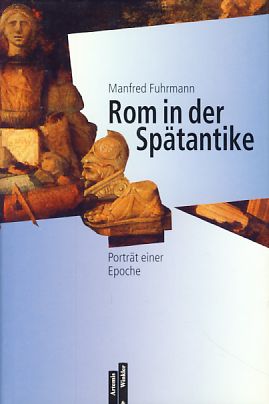 Rom in der Spätantike. Porträt einer Epoche. - Fuhrmann, Manfred