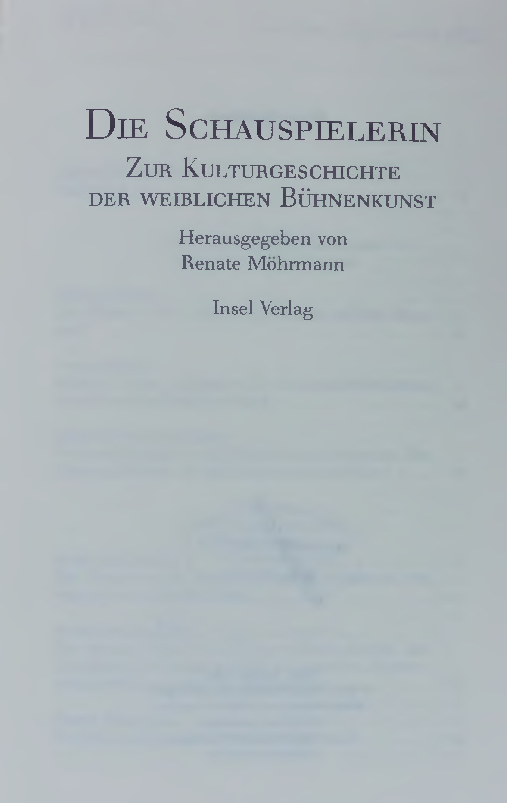 Die Schauspielerin. Zur Kulturgeschichte DER WEIBLICHEN BÜHNENKUNST - Mohrmann, Renate