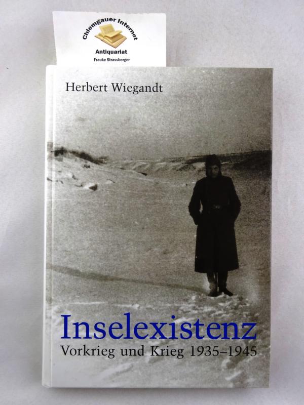 Inselexistenz : Vorkrieg und Krieg 1935 - 1945 ; Briefe und Aufzeichnungen. Veröffentlichungen der Stadtbibliothek Ulm ; Bd. 21 - Wiegandt, Herbert