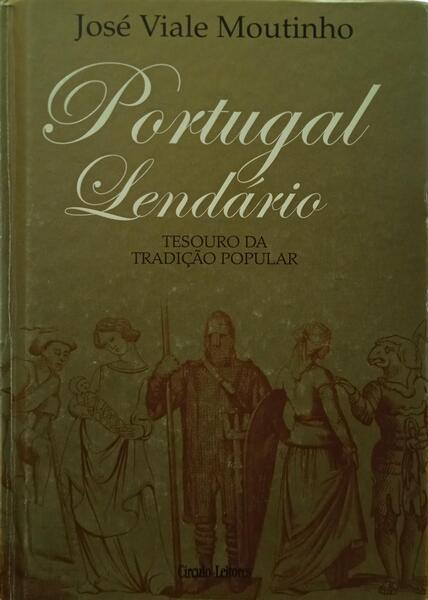 Portugal Lendário — José Viale Moutinho