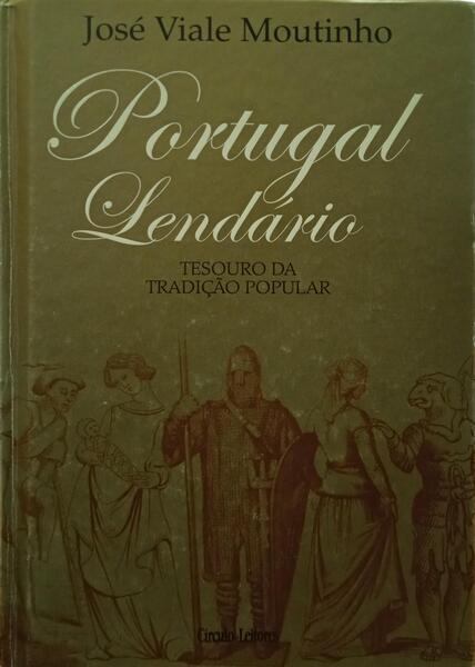 PORTUGAL LENDÁRIO. de VIALE MOUTINHO. (José): Good Hard Cover