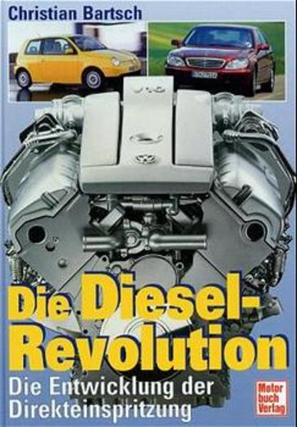 Die Diesel-Revolution: Die Entwicklung der Direkteinspritzung - Bartsch, Christian