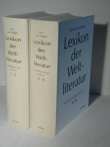 Lexikon der Weltliteratur - Fremdsprachige Autoren: Biographisch-bibliographisches Handwörterbuch A - Z. In 2 Bänden - Wilpert, Gero von (Hrsg.)