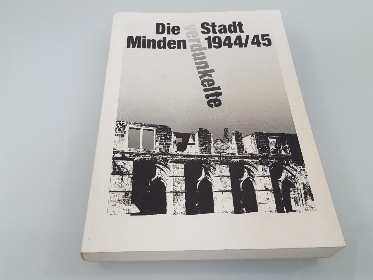 Die verdunkelte Stadt. Minden in der Endphase des Zweiten Weltkriegs 1944-1945 Minden in der Endphase des Zweiten Weltkriegs 1944 - 1945 - Nordsiek, Hans