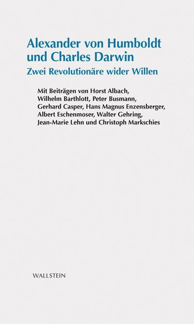 Alexander von Humboldt und Charles Darwin: Zwei Revolutionäre wider Willen : Zwei Revolutionäre wider Willen. Hrsg.: Orden Pour le mérite für Wissenschaften und Künste. Nachw. v. Horst Köhler - Horst Köhler