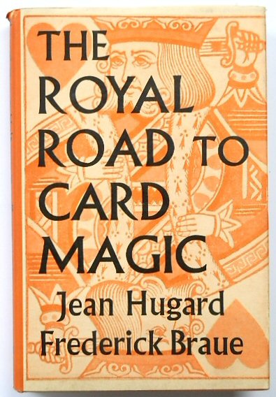 The Royal Road to Card Magic Hugard, Jean; Braue, Frederick [Very Good] [Hardcover]