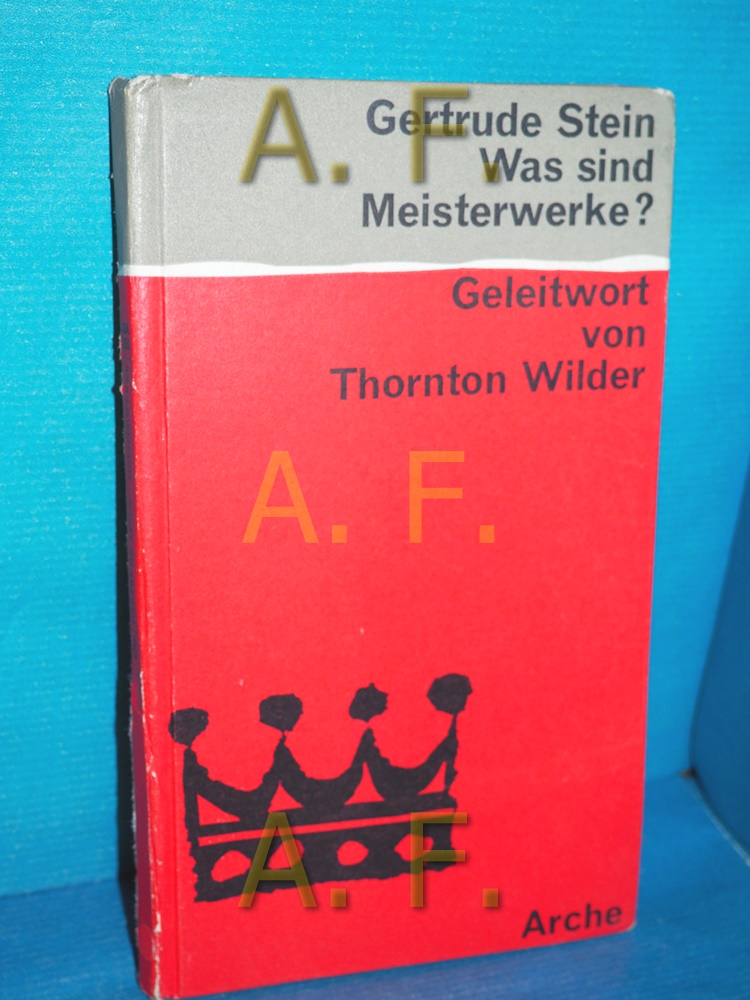 Was sind Meisterwerke?. Gertrude Stein. Mit e. Geleitw. von Thornton Wilder. [Berecht. Übers. aus d. Amerikan. von Marie-Anne Stiebel] / Die kleinen Bücher der Arche , 354/355 - Stein, Gertrude, Thornton (Mitwirkender) Wilder und Marie-Anne (Mitwirkender) Stiebel