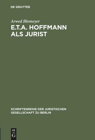 E.T.A. Hoffmann als Jurist - Arwed Blomeyer