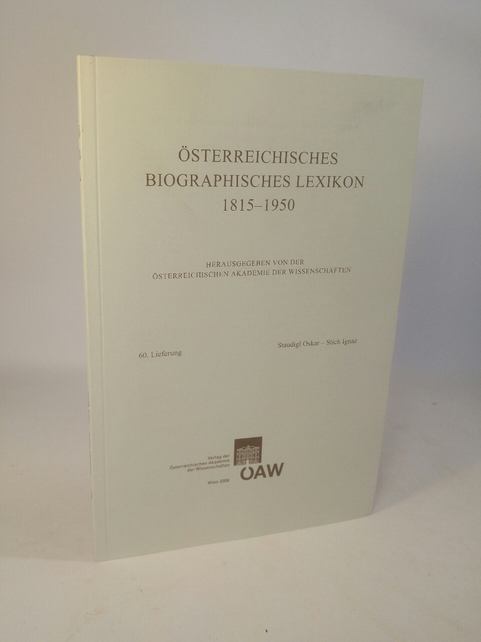Österreichisches Biographisches Lexikon 1815-1950. 60. Lieferung: Staudigl Oskar - Stich Ignaz. - Österreichische Akademie der Wissenschaften