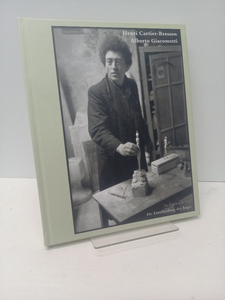 La decision de l`oeil Die Entscheidung des Auges. Herausgegeben von Tobia Bezzola. - Cartier-Bresson, Henri und Alberto Giacometti