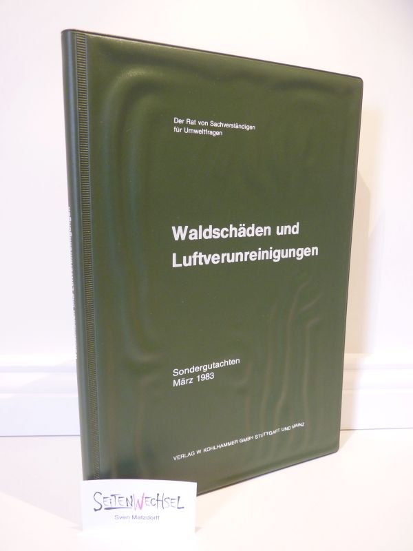 Waldschäden und Luftverunreinigungen. Sondergutachten März 1983 - Der Rat von Sachverständigen für Umweltfragen (Hrsg.)