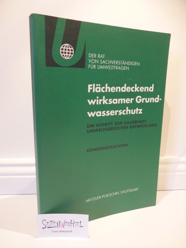 Flächendeckend wirksamer Grundwasserschutz - Ein Schritt zur dauerhaft umweltgerechten Entwicklung - Der Rat von Sachverständigen für Umweltfragen (Hrsg.)