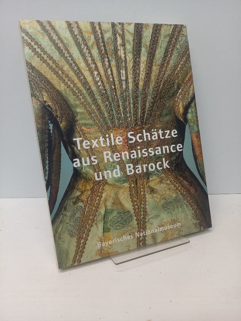 Mit großen Freuden, Triumph und Köstlichkeit. Textile Schätze aus Renaissance und Barock aus den Sammlungen des Bayerischen Nationalmuseums. Herausgegeben von Renate Eikelmann mit Beiträgen von Dagma Drinkler, Thessy Schoenholzer-Nichols und Johannes Pietsch. - Borkopp-Restle, Birgitt