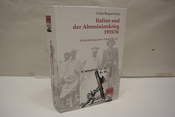 Italien und der Abessinienkrieg 1935/36: Kolonialkrieg oder Totaler Krieg?. (Krieg in der Geschichte, Band 23) - Künzi, Giulia Brogini