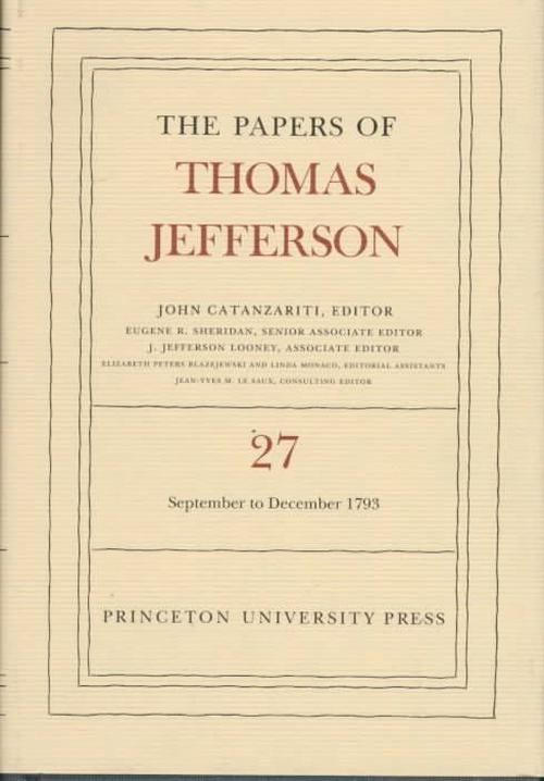 The Papers of Thomas Jefferson, Volume 27: 1 September to 31 December 1793 (Hardcover) - Thomas Jefferson