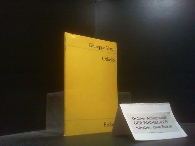 Othello : Oper in 4 Akten. Giuseppe Verdi. Text von Arrigo Boito. Übers. von Walter Felsenstein / Reclams Universal-Bibliothek ; Nr. 7727 - Verdi, Giuseppe