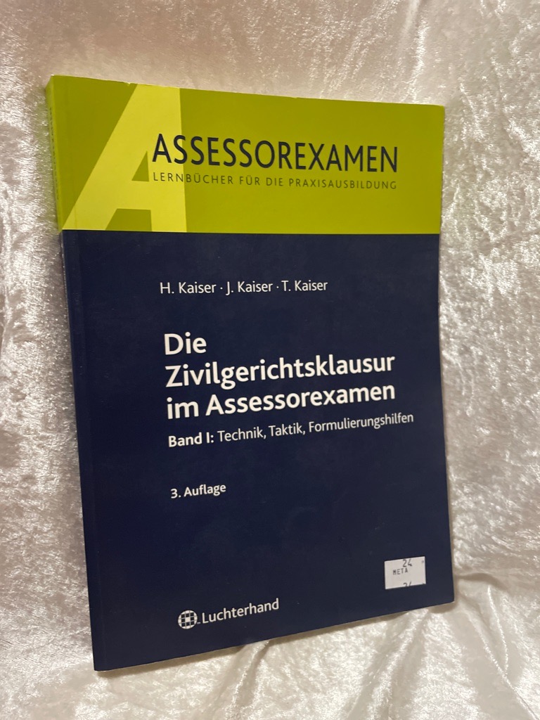 Die Zivilgerichtsklausur im Assessorexamen - Kaiser, Horst, Jan Kaiser und Torsten Kaiser