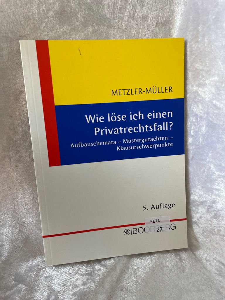 Wie löse ich einen Privatrechtsfall? - Metzler-Müller, Karin