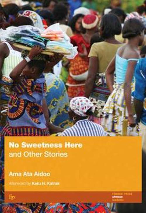 No Sweetness Here and Other Stories (Paperback) - Ama Ata Aidoo