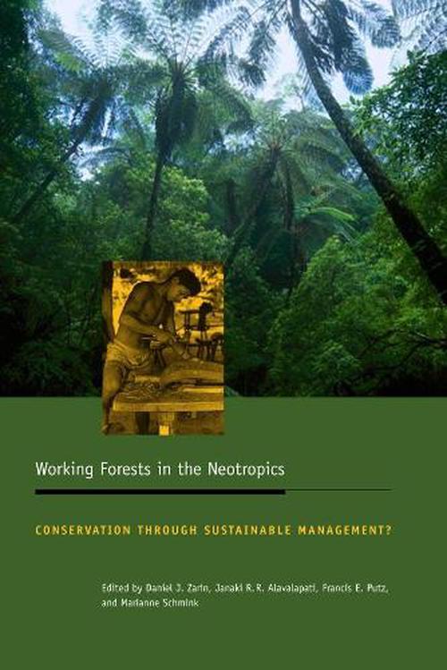 Working Forests in the Neotropics: Conservation Through Sustainable Management? (Paperback) - Daniel Zarin