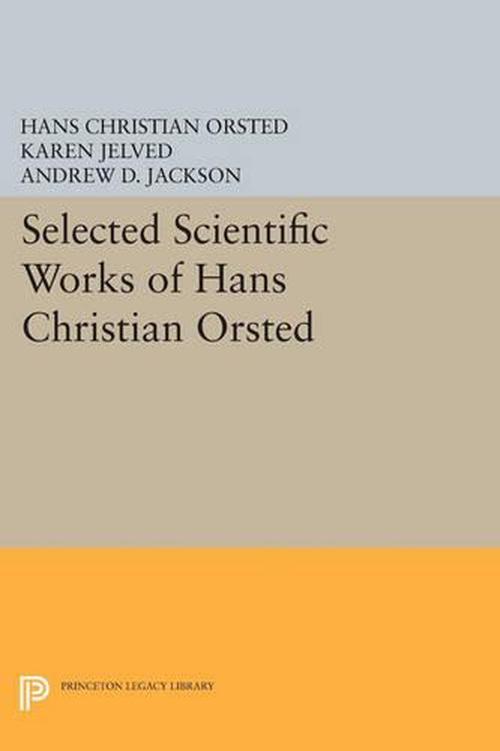 Selected Scientific Works of Hans Christian Orsted (Paperback) - Hans Christian Orsted