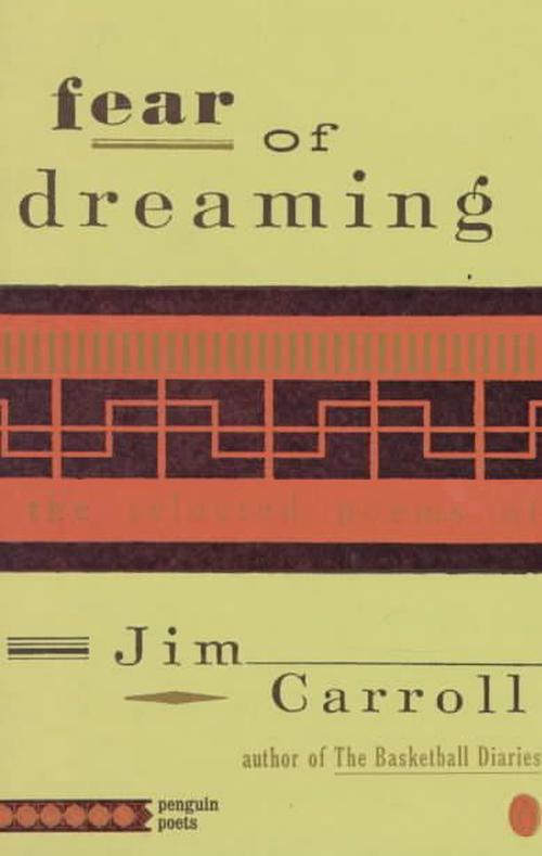 Fear of Dreaming: The Selected Poems (Paperback) - Jim Carroll