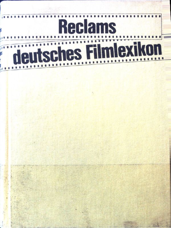 Reclams deutsches Filmlexikon : Filmkünstler aus Deutschland, Österreich u.d. Schweiz. - Holba, Herbert, Günter Knorr und Peter Spiegel