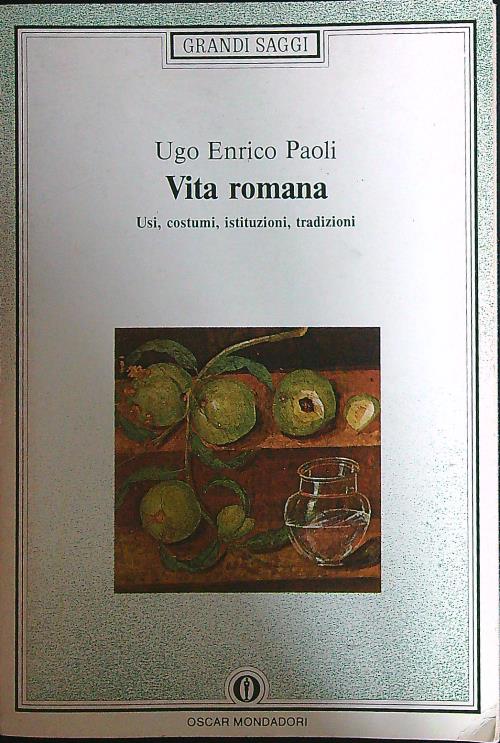 Vita romana. Usi, costumi, istituzioni, tradizioni - Paoli, Ugo Enrico