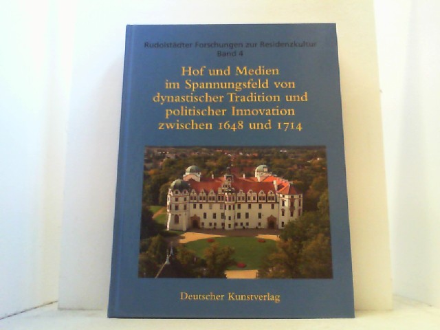 Hof und Medien im Spannungsfeld von dynamischer Tradition und politischer Innovation zwischen 1648 und 1714. Celle und die Residenzen im Heiligen Römischen Reich deutscher Nation. - Laß, Heiko (Hrsg.),