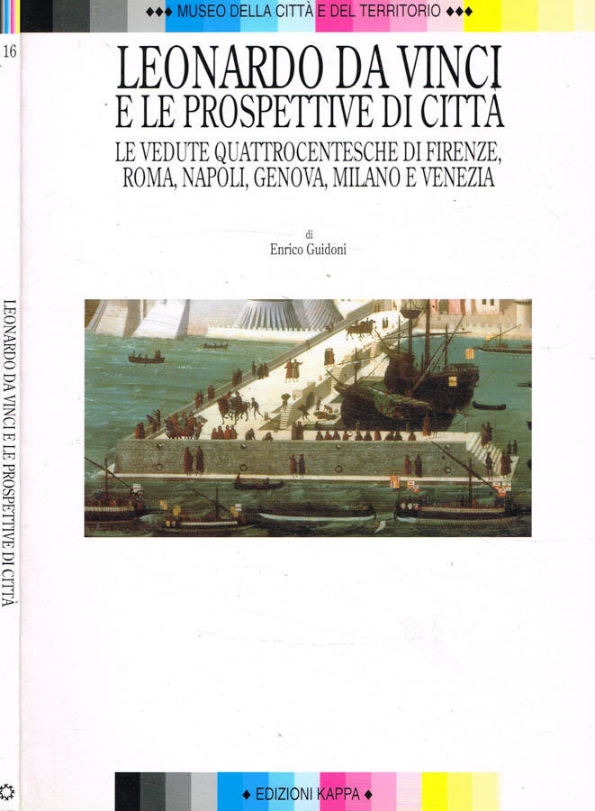 Leonardo Da Vinci e le prospettive di città Le vedute quattrocentesche di Firenze, Roma, Napoli, Genova, Milano e Venezia - Enrico Guidoni